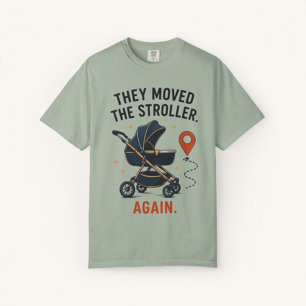 They Moved the Stroller... Again Tee