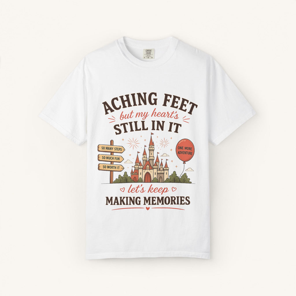 Aching Feet, But My Heart's Still In It Tee