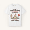 Aching Feet, But My Heart's Still In It Tee