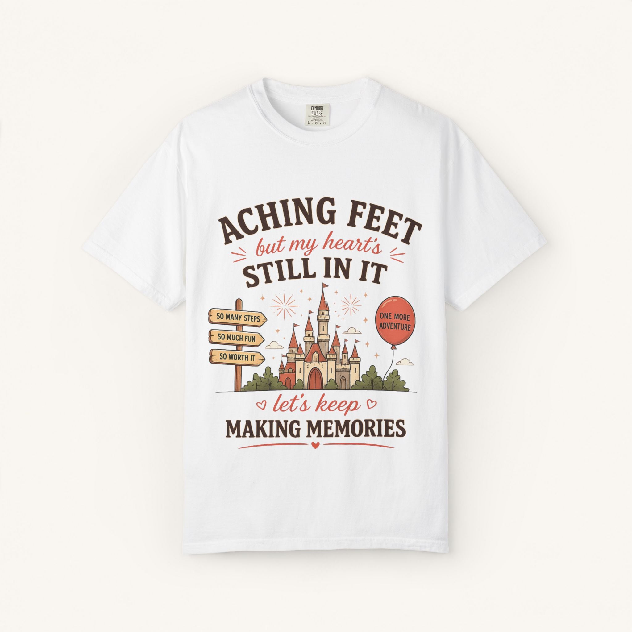 Aching Feet, But My Heart's Still In It Tee