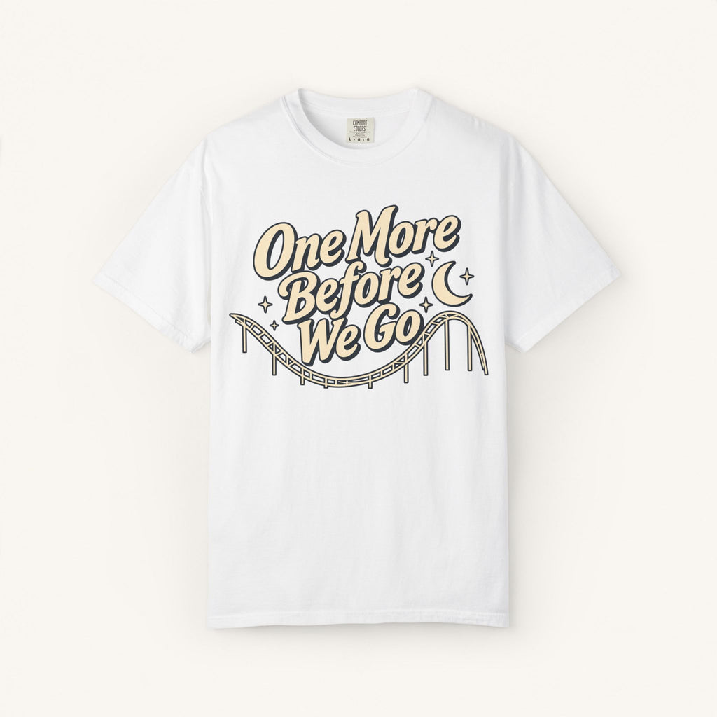 One More Before We Go Tee