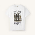 This Ride Better Be Worth It Tee