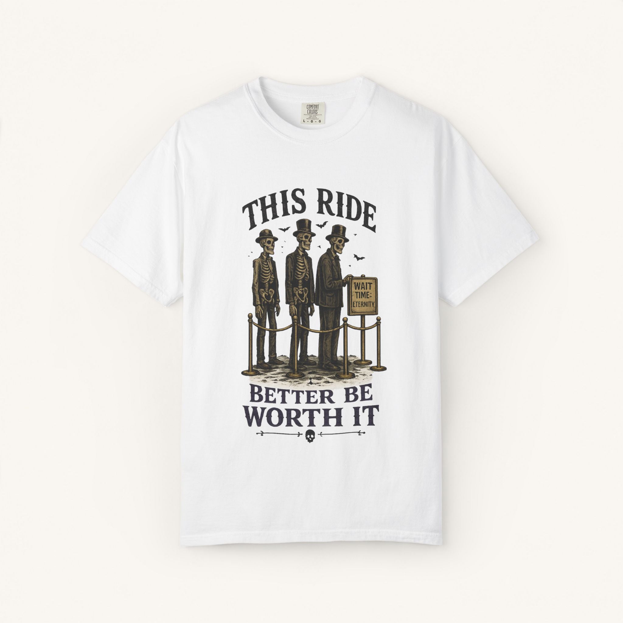 This Ride Better Be Worth It Tee