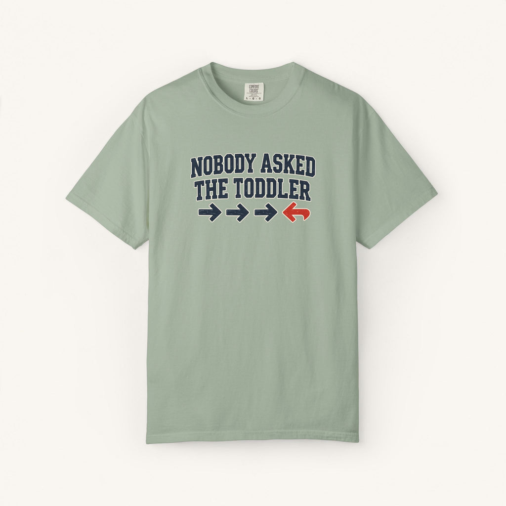 Nobody Asked the Toddler Tee