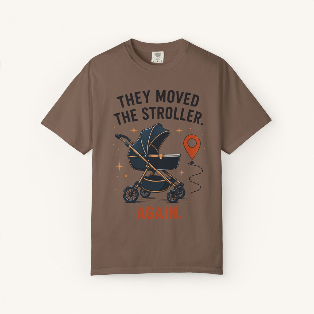 They Moved the Stroller... Again Tee
