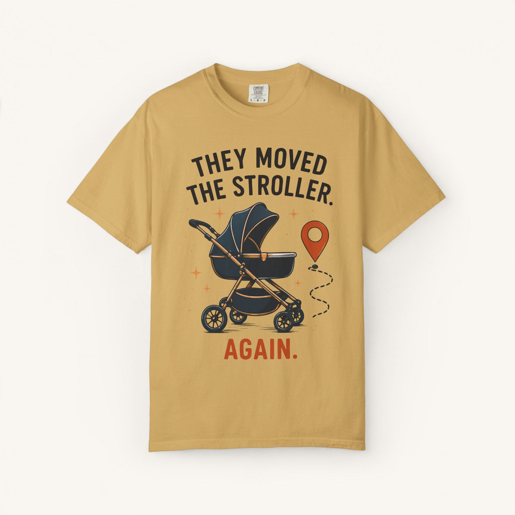 They Moved the Stroller... Again Tee