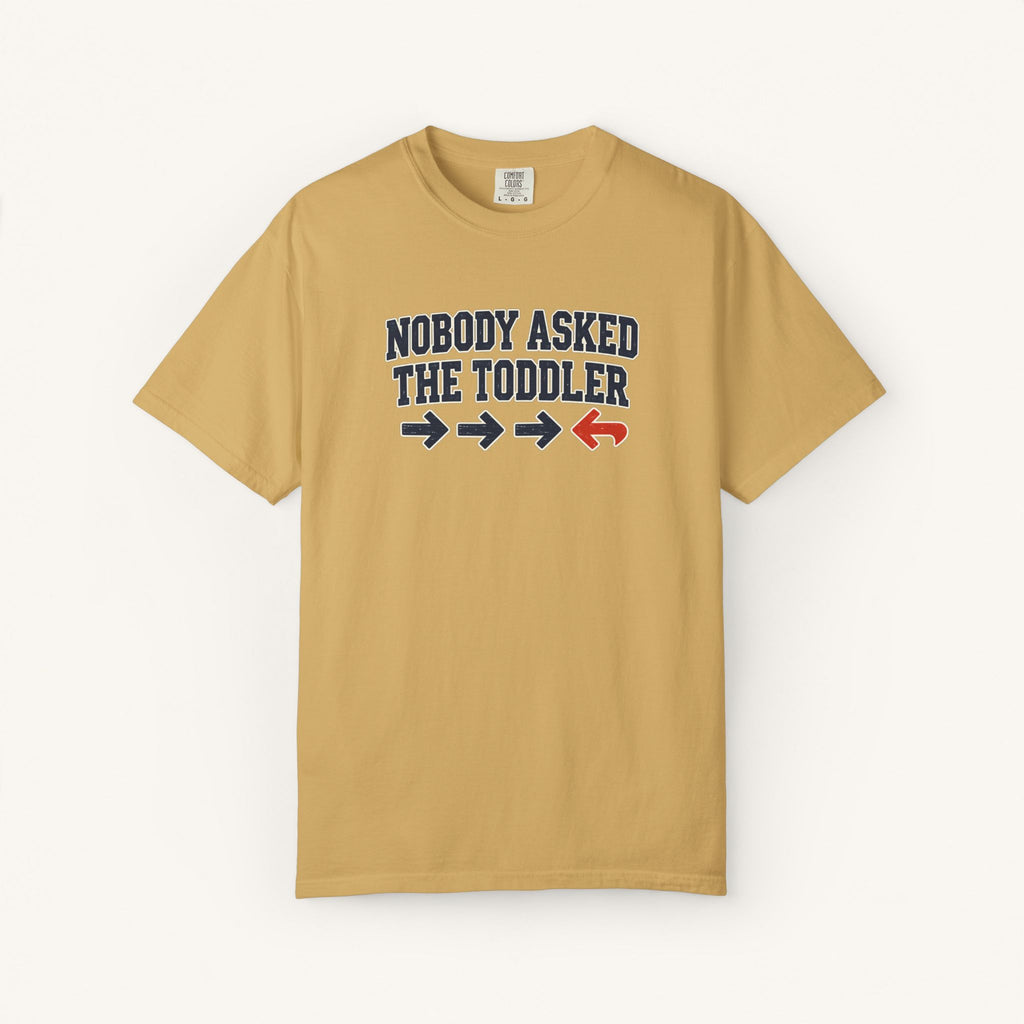 Nobody Asked the Toddler Tee