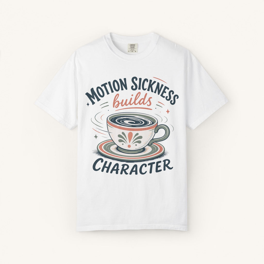 Motion Sickness Builds Character Tee
