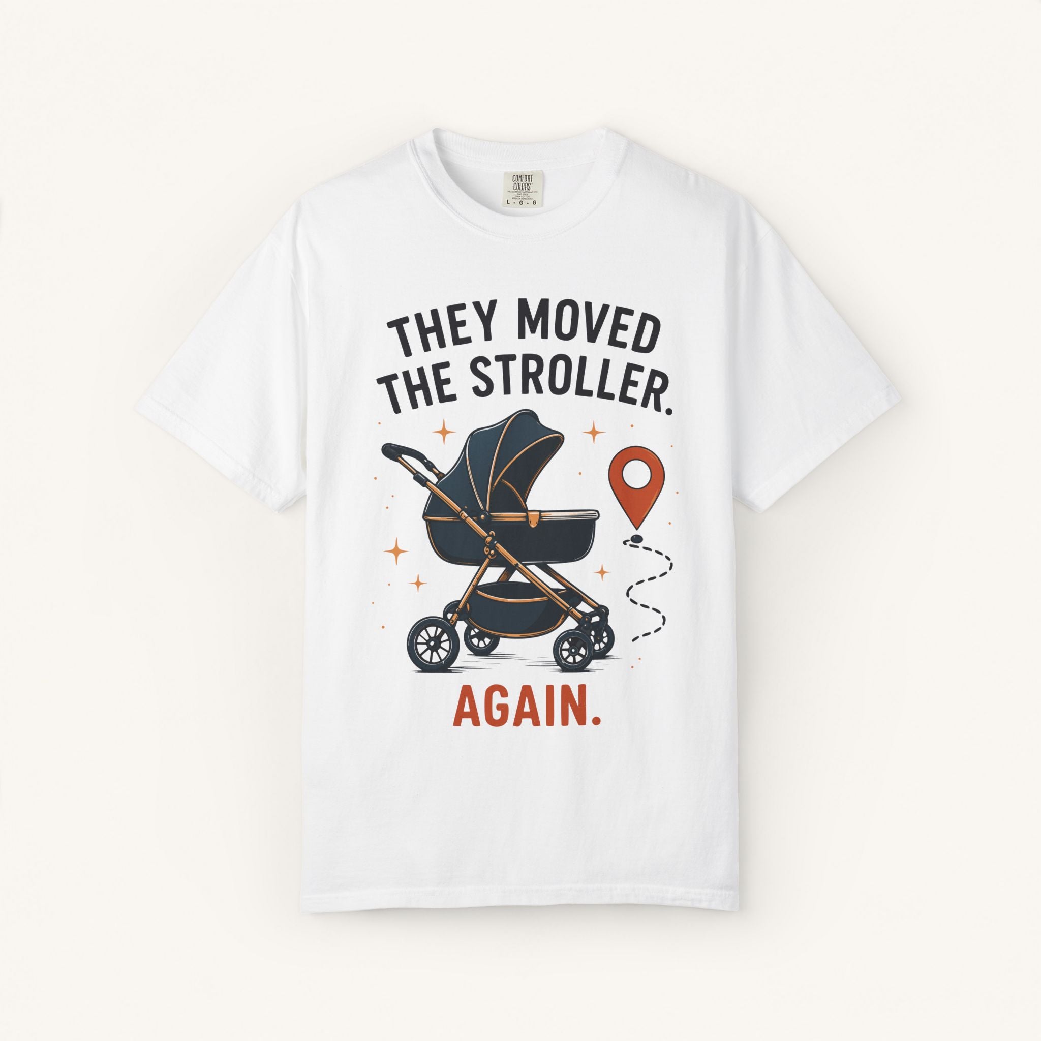 They Moved the Stroller... Again Tee
