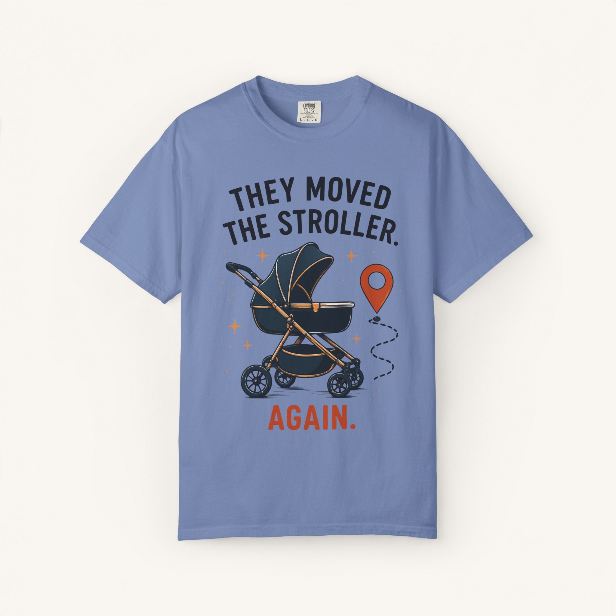 They Moved the Stroller... Again Tee