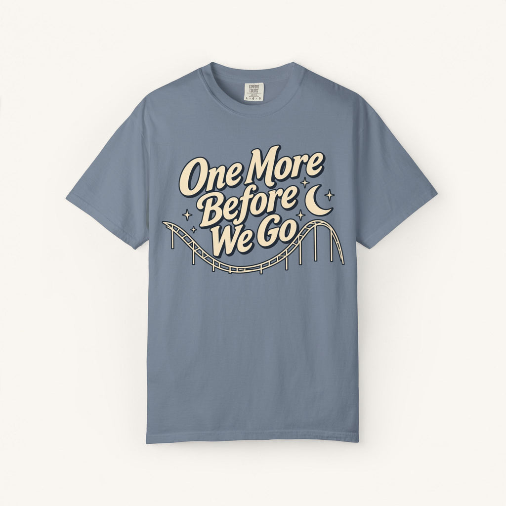 One More Before We Go Tee