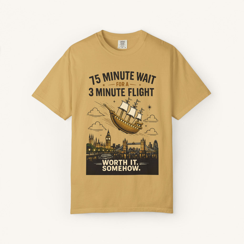 75 Minute Wait for a 3 Minute Flight Tee