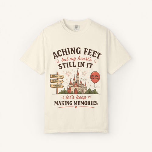 Aching Feet, But My Heart's Still In It Tee