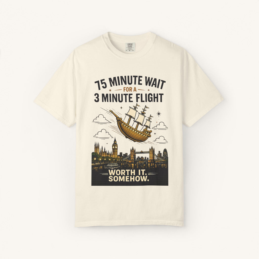 75 Minute Wait for a 3 Minute Flight Tee