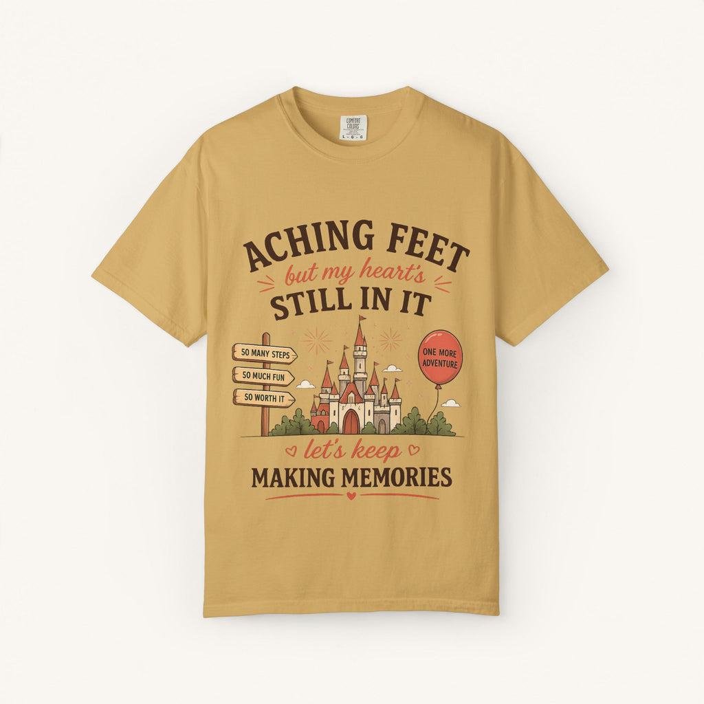 Aching Feet, But My Heart's Still In It Tee