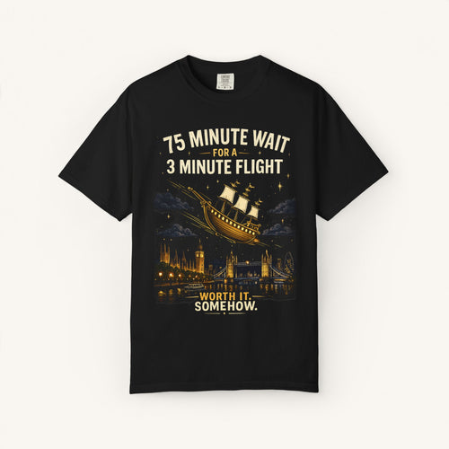 75 Minute Wait for a 3 Minute Flight Tee