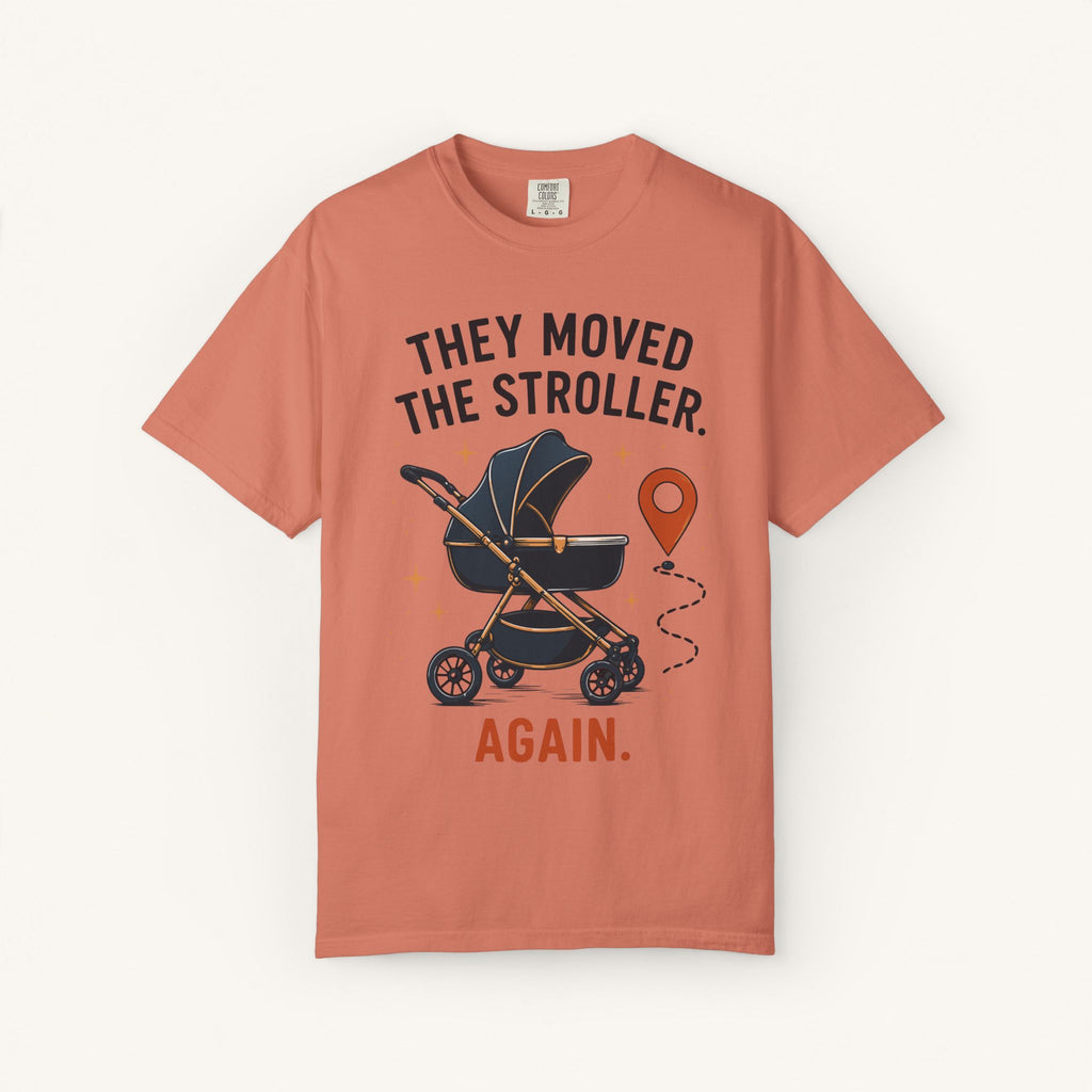 They Moved the Stroller... Again Tee