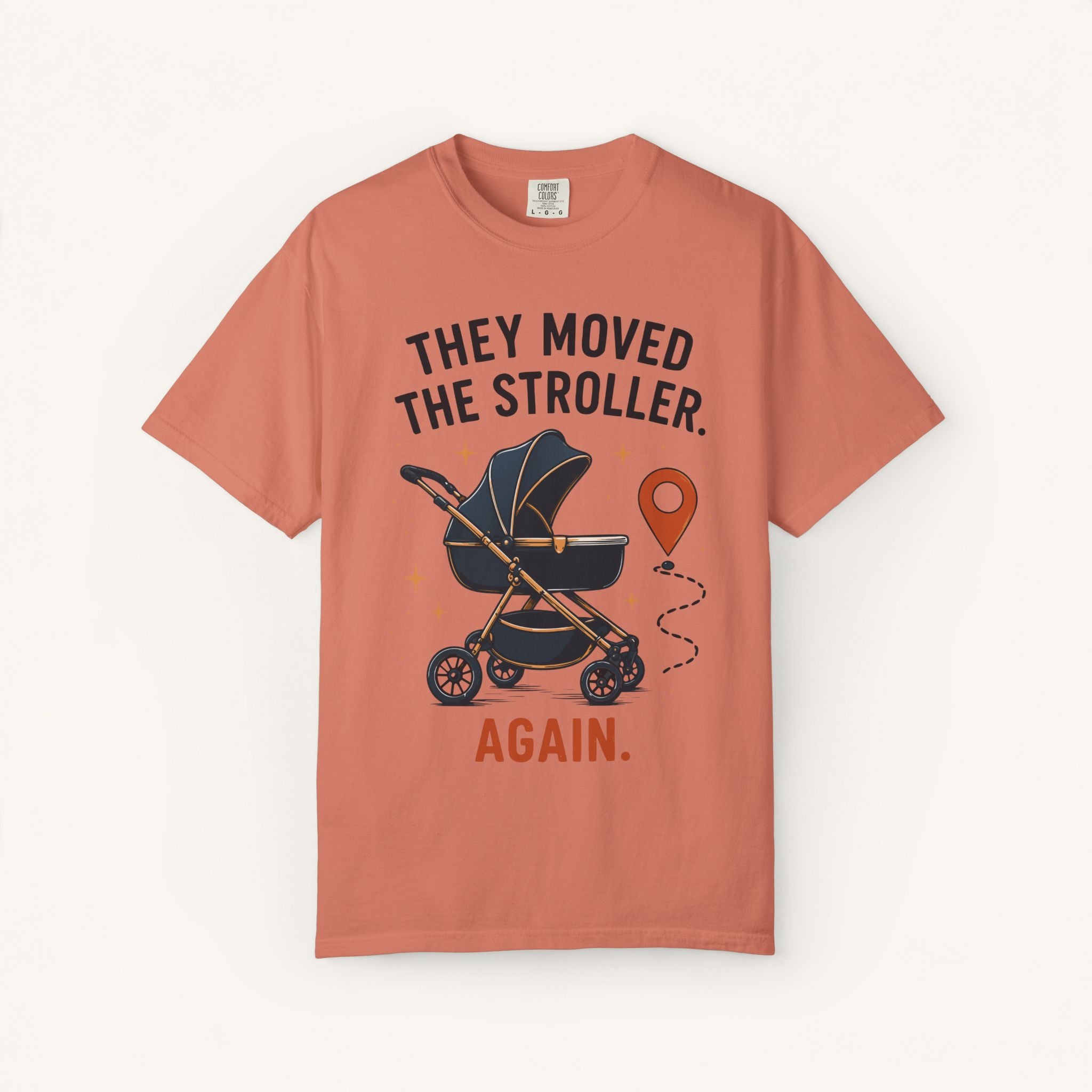They Moved the Stroller... Again Tee